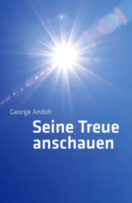 Title: Seine Treue anschauen, Author: George Andoh