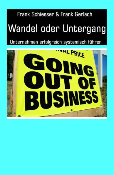 Wandel oder Untergang: Unternehmen erfolgreich systemisch führen