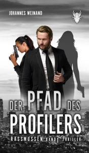 Title: Der Pfad des Profilers: Rassmussen Band 1, Author: Johannes Weinand