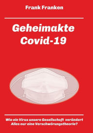 Title: Geheimakte Covid-19: Wie ein Virus die Gesellschaft verändert, Author: Frank Franken