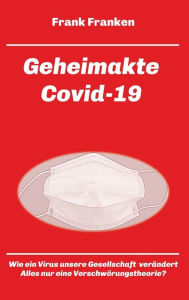 Title: Geheimakte Covid-19: Wie ein Virus die Gesellschaft verändert, Author: Frank Franken