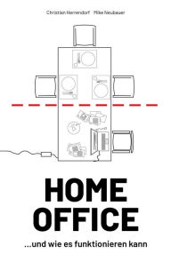 Title: HOME OFFICE .und wie es funktionieren kann, Author: Christian Herrendorf