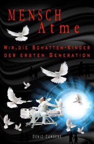 Title: Mensch, atme: Wir, die Schatten-Kinder der ersten Generation, Author: Deniz Camdere