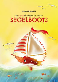 Title: Die neuen Abenteuer des kleinen Segelboots, Author: Sabine Kosmidis