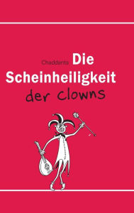 Title: Die Scheinheiligkeit der Clowns, Author: Chaddanta .