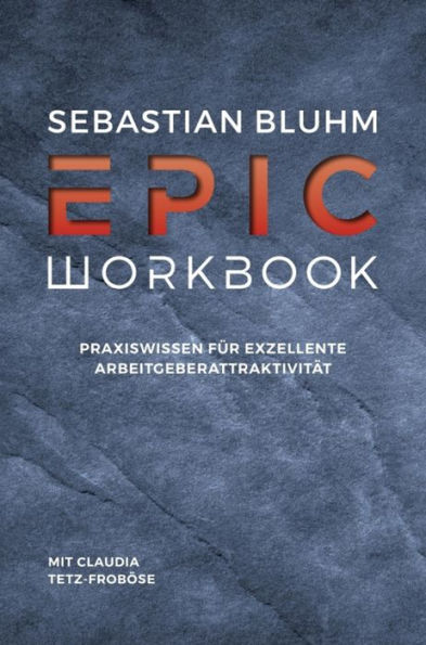 Epic Workbook: Praxiswissen für exzellente Arbeitgeberattraktivität