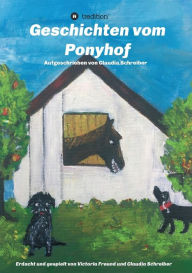 Title: Geschichten vom Ponyhof: Erdacht und gespielt von Victoria Freund und Claudia Schreiber, Author: Claudia Schreiber
