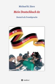 Title: Mein Deutschbuch A1 - Wir lernen Deutsch: Deutsch als Fremdsprache, Author: Michael Zierz