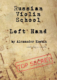 Title: Russian Violin School: Left Hand, Author: Alexander Kostin