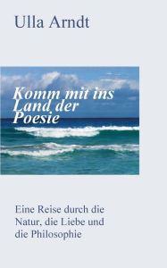 Title: Komm mit ins Land der Poesie, Author: Ursula Arndt