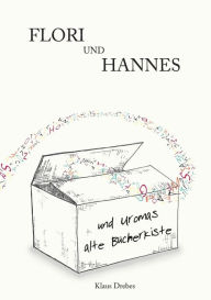 Title: Flori und Hannes und Uromas alte Bücherkiste, Author: Klaus Drebes