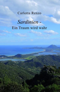 Title: Sardinien - Ein Traum wird wahr, Author: Carlotta Renzo