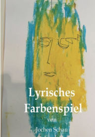 Title: Lyrisches Farbenspiel, Author: Jochen Schau