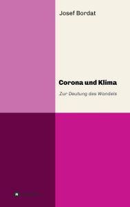 Title: Corona und Klima: Zur Deutung des Wandels, Author: Josef Bordat