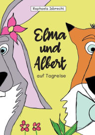 Title: Elma und Albert auf Tagreise, Author: Raphaela Isbrecht