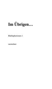 Title: Im Übrigen.: Blablaphorismen 1, Author: . saemulanz
