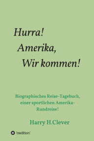 Title: Hurra! Amerika, Wir kommen!, Author: Harry H.Clever