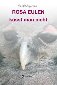 Title: Rosa Eulen küsst man nicht, Author: Wolf Lengwenus