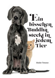 Title: Ein bisschen Buddha steckt in jedem Tier: Geschichten einer Tierkommunikatorin, Author: Maike Temme