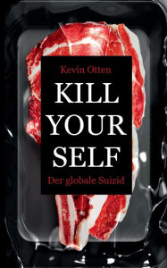 Title: Kill Yourself - Der Globale Suizid, Author: Kevin Otten