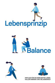 Title: Lebensprinzip Balance: Impulse für ein bewusstes Leben voller Energie und Gelassenheit, Author: Jürgen Hildebrand