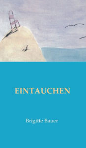 Title: EINTAUCHEN, Author: Brigitte Bauer