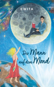 Title: Der Mann auf dem Mond: Ein Poesiebuch, Author: Ewita .