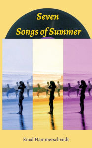 Title: Seven Songs of Summer, Author: Knud Hammerschmidt