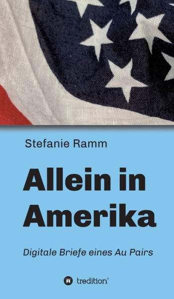 Allein in Amerika - Digitale Briefe eines Au Pairs