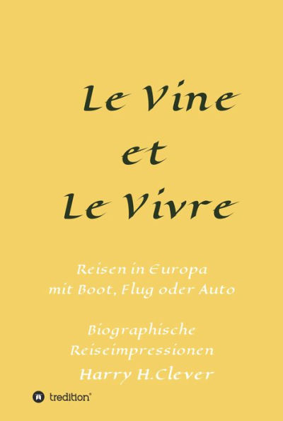 Le Vine et Le Vivre: Frankreich, Ursprung von Familie und Wein ?