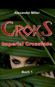 Title: Croks - Imperial Crossfade, Author: Axel Reich
