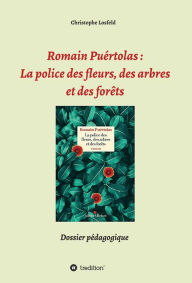 Title: Romain Puértolas: La police des fleurs, des arbres et des forêts: Dossier pédagogique, Author: Christophe Losfeld