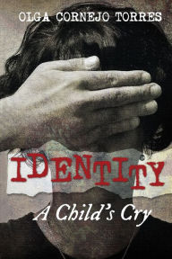 Title: Identity: A Child's Cry, Author: Olga Cornejo Torres