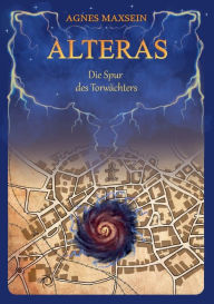 Title: ALTERAS: Die Spur des Torwächters, Author: Agnes Maxsein