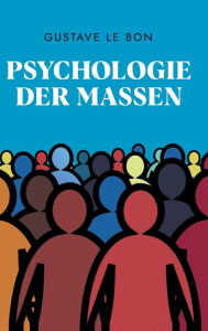 Title: Psychologie der Massen, Author: Gustave Le Bon