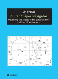 Title: Guitar Shapes Navigator: Measuring the shapes of the guitar and the positions of its elements, Author: Jan Jirasko
