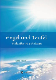 Title: Engel und Teufel: Malaaika wa Schaitaan, Author: Nora Adam
