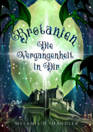 Title: Brotanien: Die Vergangenheit in Dir, Author: Melanie H.-Händler