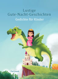 Title: Lustige Gute-Nacht-Geschichten - Gedichte für Kinder: 20 unterhaltsame Geschichten für Kinder zwischen 5 und 90 Jahren, Author: Olaf Jonsek