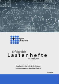 Title: Erfolgreich Lastenhefte schreiben: Eine Schritt-für-Schritt-Anleitung für den Mittelstand, Author: Björn Schorre