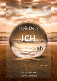 Title: Hole Dein ICH ab: Philosophie und Heilung mit WÜRDE, Author: Eva Sonner