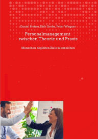 Title: Personalmanagement zwischen Theorie und Praxis: Menschen begleiten Ziele zu erreichen, Author: Daniel Hetzer