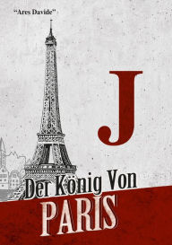 Title: J: Der König von Paris, Author: Ares Davide