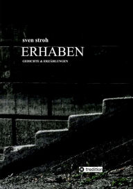 Title: Erhaben: Gedichte und Erzählungen, Author: Sven Stroh