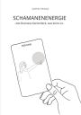 SCHAMANENENERGIE - das Business-Kartendeck, was keins ist Business-Orakelkarten: 33 Impulse für deinen unternehmerischen Erfolg