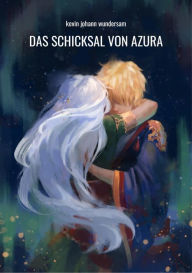 Title: das Schicksal von Azura, Author: Kevin Johann Wundersam
