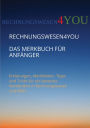 Rechnungswesen4you - Das Merkbuch für Anfänger: Erklärungen, Merkblätter, Tipps und Tricks für einfaches Verstehen in Rechnungswesen und BWR