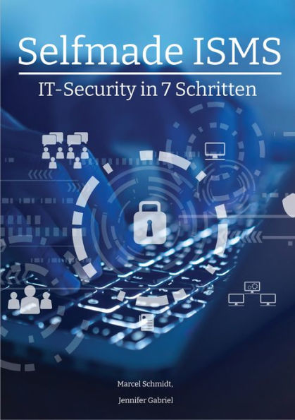 Selfmade ISMS: IT-Security in 7 Schritten