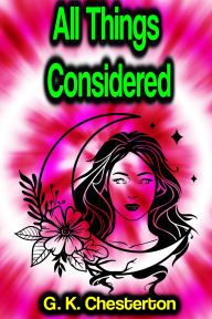 Title: All Things Considered, Author: G. K. Chesterton