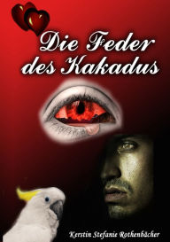 Title: Die Feder des Kakadus, Author: Kerstin Stefanie Rothenbächer
